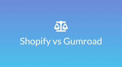 Shopify vs Gumroad
