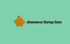 eCommerce Startup Costs